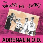 The Wacky Hi-Jinks of… Adrenalin O.D.